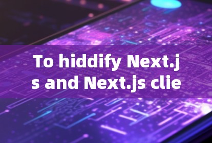 To hiddify Next.js and Next.js client using Next.js 13,follow these steps: To hiddify Next.js and Next.js client using Next.js 13,follow these steps: